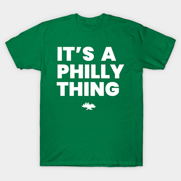 It's A Philly Thing T-Shirt by InTrendSick